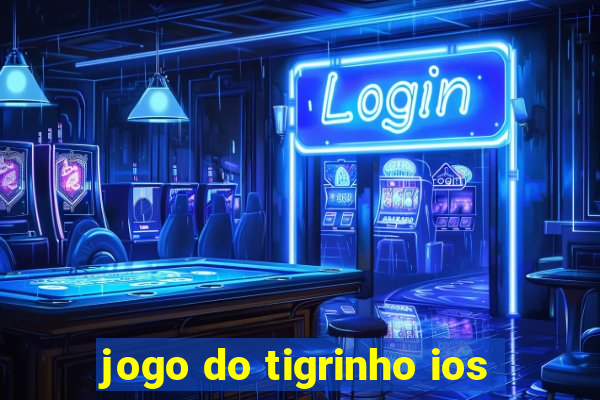 jogo do tigrinho ios